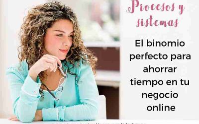 Procesos y sistemas: el binomio perfecto para ahorrar tiempo en tu negocio online