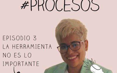 Episodio 3 La herramienta no es lo importante