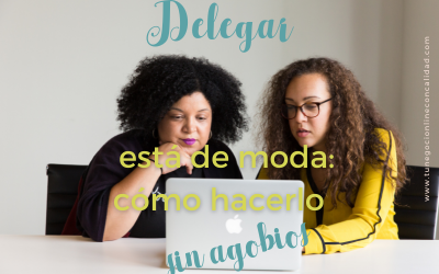 Delegar está de moda: 5 pasos para hacerlo sin agobios